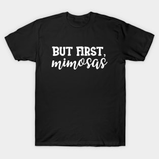 Bridal Shower - But First , Mimosas T-Shirt